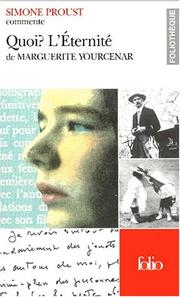 Cover of: Quoi? L'éternité de Marguerite Yourcenar by Simone Proust