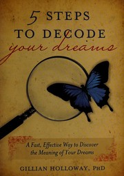 Cover of: 5 steps to decode your dreams: a fast, effective way to discover the meaning of your dreams