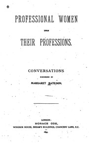 Cover of: Professional Women Upon Their Professions ...: Conversations Recorded by Margaret Bateson