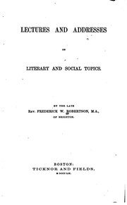 Cover of: Lectures and addresses on literary and social topics. by Frederick William Robertson
