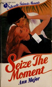 Cover of: Seize the moment by Ann Major