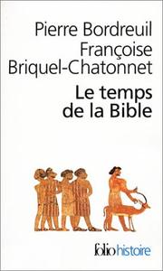 Cover of: Le Temps de la Bible by Pierre Bordreuil, Pierre Bordreuil, Françoise Briquel-Chatonnet