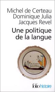 Cover of: Une politique de la langue by Michel de Certeau, Dominique Julia, Jacques Revel