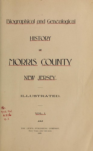 Biographical and genealogical history of Morris County, N.J. by Lewis Publishing Company