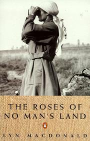 The Roses of No Man's Land by Lyn Macdonald, Lyn MacDonald, Lyn Macdonald