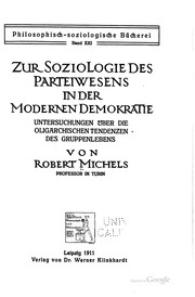 Cover of: Zur Soziologie des Parteiwesens in der modernen Demokratie: Untersuchungen über die oligarchischen Tendenzen des Gruppenlebens
