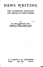 Cover of: News writing, the gathering, handling and writing of news stories