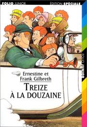 Cover of: Treize à la douzaine by Ernestine Gilbreth, Frank B. Gilbreth, Jr., Christian Biet