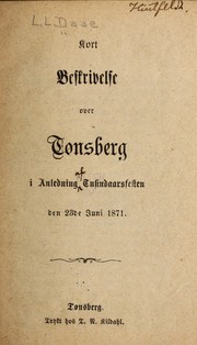 Cover of: Kort beskrivelse over Tønsberg i anledning [af] tusindaarsfesten den 23de juni 1871