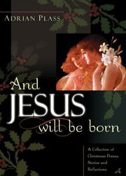 Cover of: And Jesus Will Be Born: A Collection of Christmas Poems, Stories and Reflections