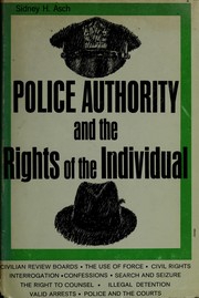 Cover of: Police authority and the rights of the individual by Sidney H. Asch