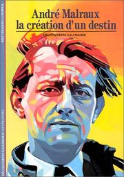 Cover of: Malraux, la création d'un destin