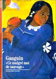 Cover of: Gauguin: "ce malgre moi de sauvage" (Peinture)