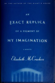Cover of: An exact replica of a figment of my imagination by Elizabeth McCracken, Elizabeth McCracken