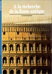 Cover of: A la recherche de la Rome antique by Claude Moatti
