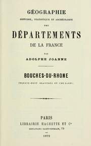 Cover of: Géographie, histoire, statistique et archéologie des départements de la France: Bouches-du-Rhône (trente-huit gravures et une carte)