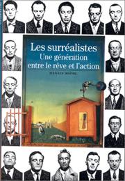 Cover of: Les Surrealistes : Une generation entre le reve et l'action