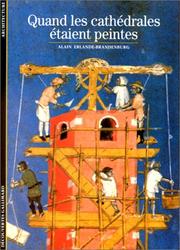 Cover of: Quand les cathédrales étaient peintes by Alain Erlande-Brandenburg