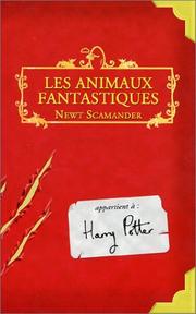 Cover of: Animaux Fantastiques / Fantastic Beasts and Where to Find Them by J. K. Rowling