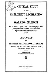 Cover of: A critical study of the emergency legislation of warring nations, its effect upon the sovereignty and commerce of neutral nations, and upon private international law