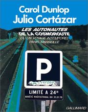 Cover of: Les autonautes de la cosmoroute, ou, Un voyage intemporel Paris-Marseille by Carol Dunlop, Julio Cortázar