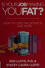 Cover of: Is your job making you fat?: how to lose the office 15 ... and more!