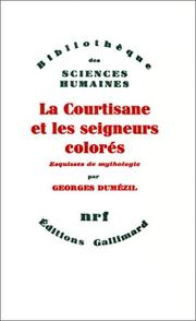 Cover of: La courtisane et les seigneurs colorés, et autres essais by Georges Dumézil