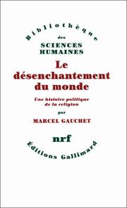 Cover of: Le désenchantement du monde by Marcel Gauchet
