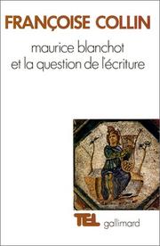 Cover of: Maurice Blanchot et la question de l'écriture by Françoise Collin, Françoise Collin