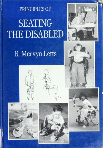 Principles of seating the disabled by editor, R. Mervyn Letts.