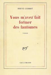 Cover of: Vous m'avez fait former des fantômes by Hervé Guibert