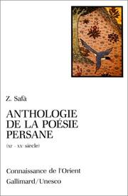Cover of: Anthologie de la poésie persane (XIe - XXe siècle) by Z. Safâ, G. Lazard, R. Lescot