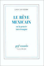 Cover of: Le rêve mexicain, ou, La pensée interrompue by J. M. G. Le Clézio