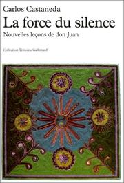 Cover of: La forc du silence. Nouvelles leçons de don Juan by Carlos Castaneda
