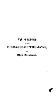 Cover of: An essay on the diseases of the jaws, and their treatment: With Observations on the Amputation ...