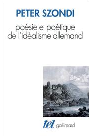 Cover of: Poésie et poétique de l'idéalisme allemand by Peter Szondi, Jean Bollack