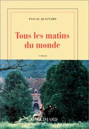 Cover of: Tous les matins du monde by Pascal Quignard