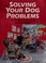 Cover of: Solving your dog problems