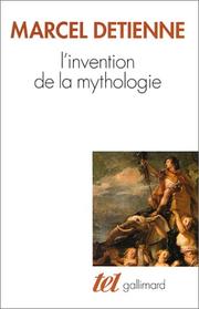 Cover of: L'invention de la mythologie by Marcel Detienne
