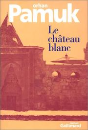 Cover of: Le Château blanc by Orhan Pamuk, Munewer Andac