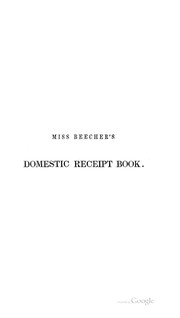 Cover of: Miss Beecher's Domestic Receipt-book: Designed as a Supplement to Her Treatise on Domestic Economy by Catharine Esther Beecher