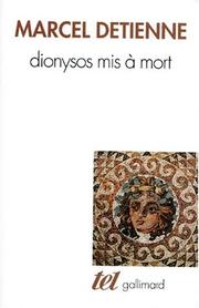 Cover of: Dionysos mis à mort by Marcel Detienne