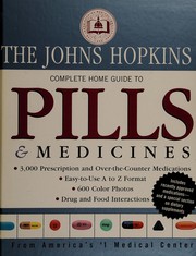 Cover of: The Johns Hopkins complete home guide to pills & medicines: 3,000 prescription and over-the-counter medictions, easy-to-use A to Z format, 600 color photos, drug and food interactions