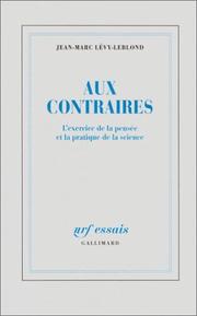 Cover of: Aux contraires: l'exercise de la pensée et la pratique de la science