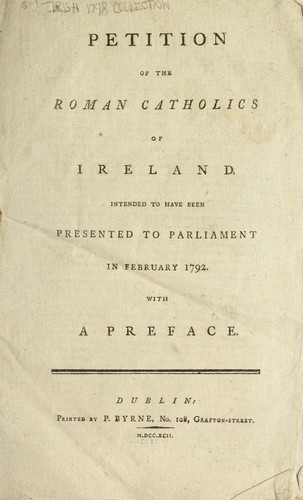 Petition of the Roman Catholics of Ireland intended to have been presented to Parliament in February 1792 by 
