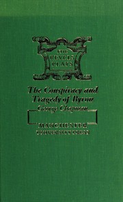 Cover of: The conspiracy and tragedy of Charles, Duke of Byron by George Chapman