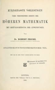 Cover of: Kurzgefasste Vorlesungen über verschiedene Gebiete der höheren Mathematik mit Berücksichtigung der Anwendungen by Fricke, Robert