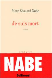Cover of: Je suis mort by Marc-Edouard Nabe