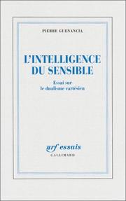 Cover of: L' intelligence du sensible by Pierre Guenancia