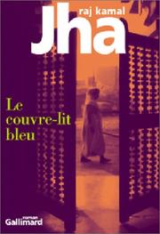 Cover of: Le Couvre-lit bleu by Raj Kamal Jha